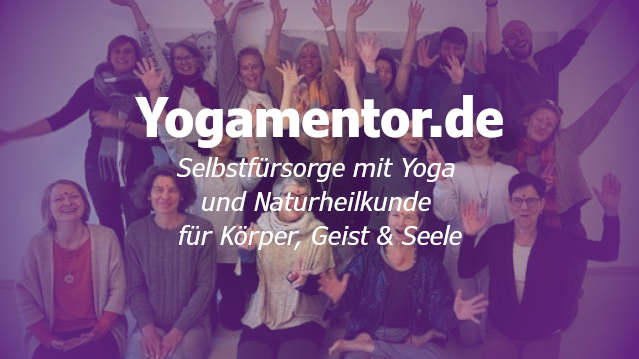 Yogamentor.de - Selbstfürsorge mit Yoga und Naturheilkunde für Körper, Geist und Seele