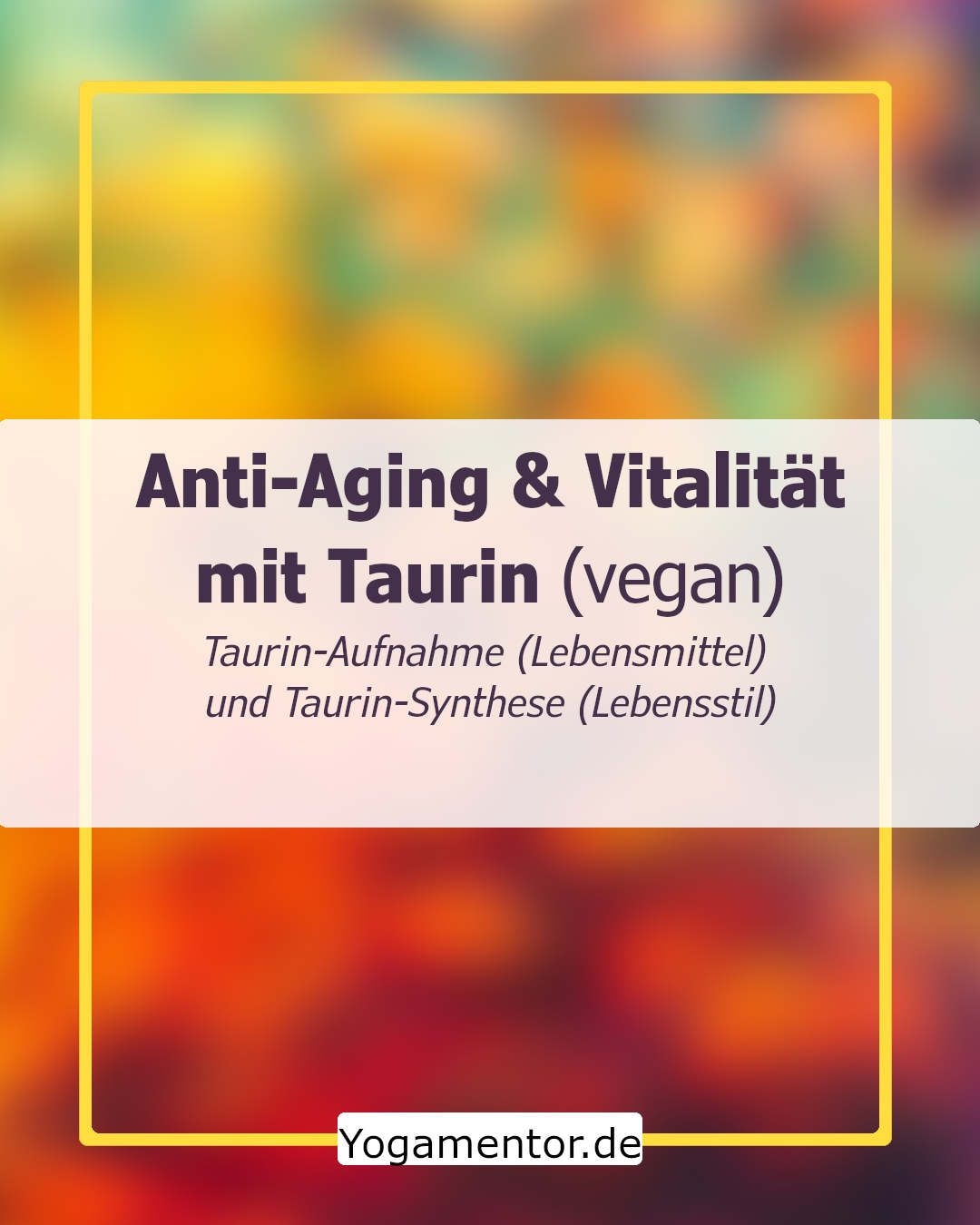 Anti-Aging und Vitalität mit Taurin vegan - Taurin vegetarisch - Lebensmittel - Lebensstil