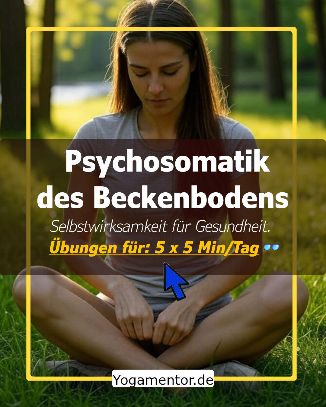 Beckenboden - Die psychosomatische Bedeutung von Beckenbodenschwäche und Yoga-Übungen die stark machen