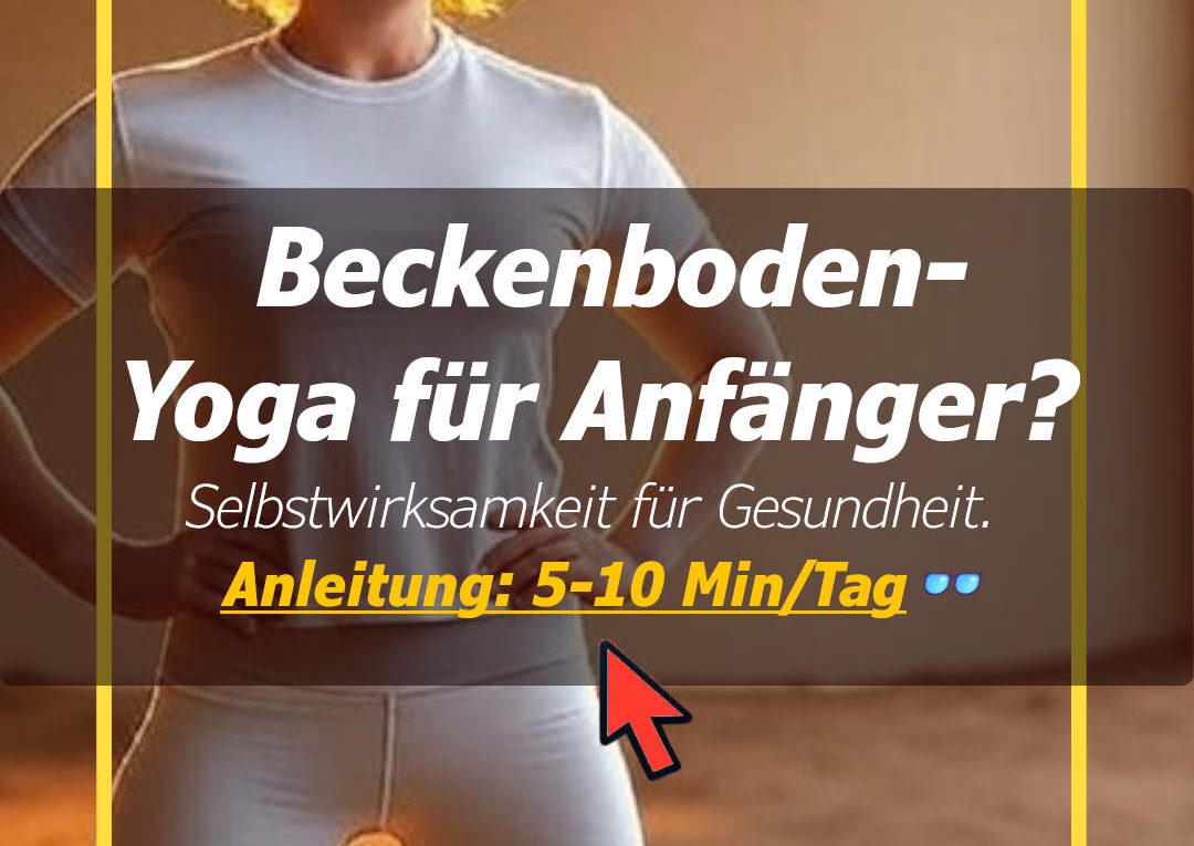 Wie starte ich mit Beckenboden-Yoga als Anfänger? - Übungen für 5-10 Minuten pro Tag