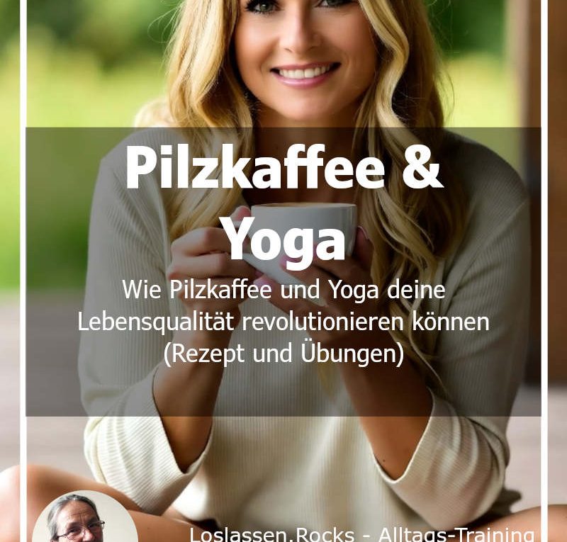 Wie Pilzkaffee und Yoga deine Lebensqualität revolutionieren können