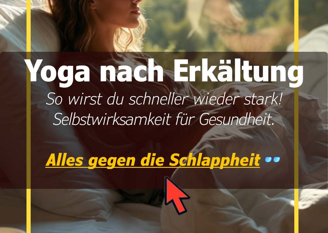 Yoga nach Erkältung - Dein Weg zur Erholung mit Yoga - Alles gegen die Schlappheit.