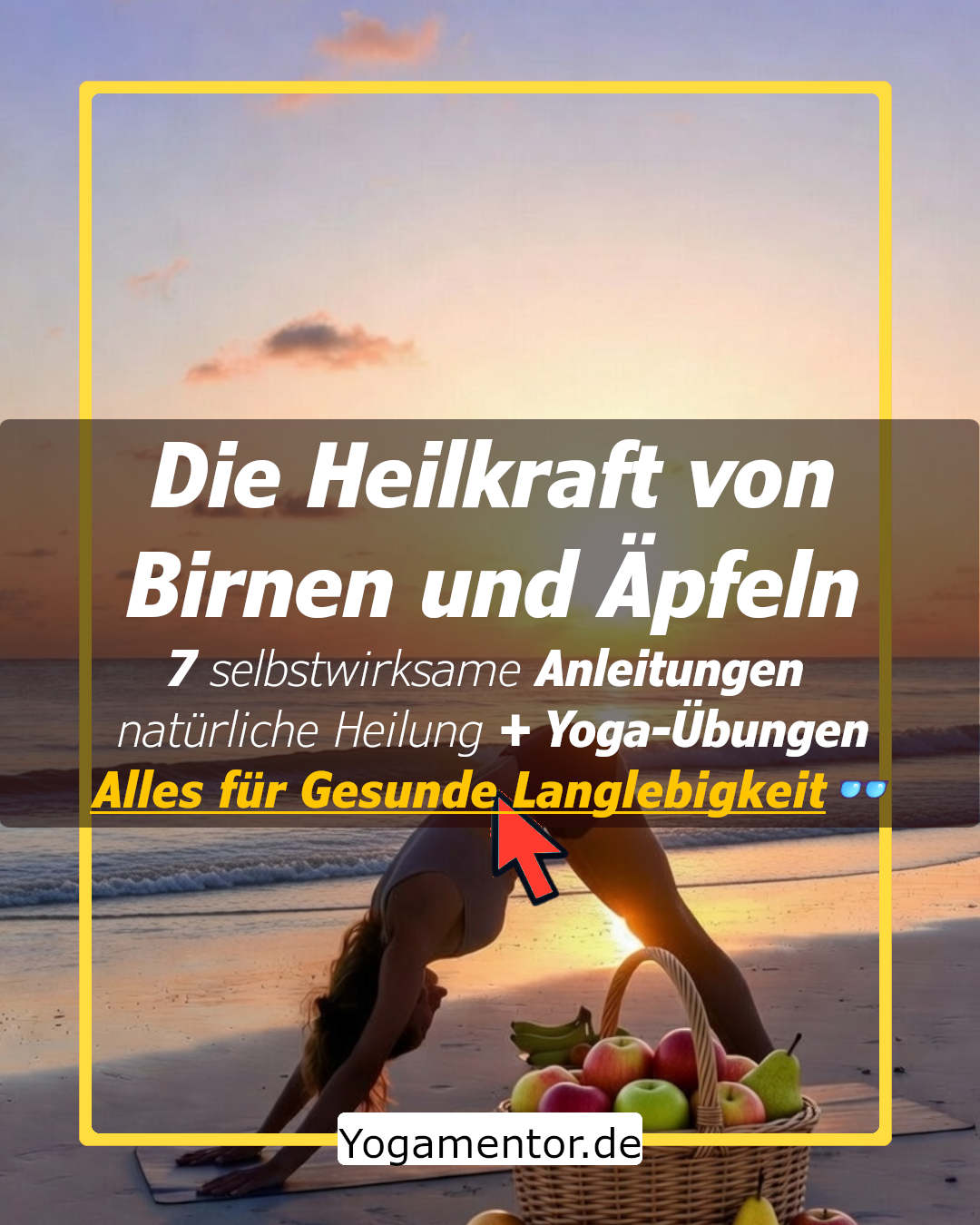 Die verborgene Heilkraft von Birnen und Äpfeln – 7 Anleitungen für Selbstwirksamkeit & natürliche Heilung