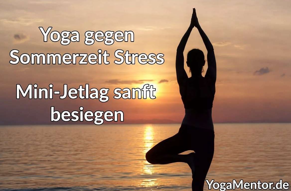 3 Übungsprogramme Yoga gegen Sommerzeit Stress