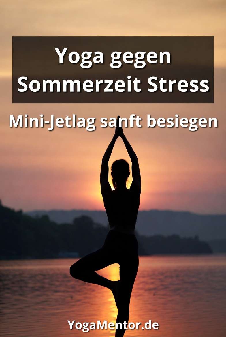 Yoga gegen Sommerzeit Stress - Übungen