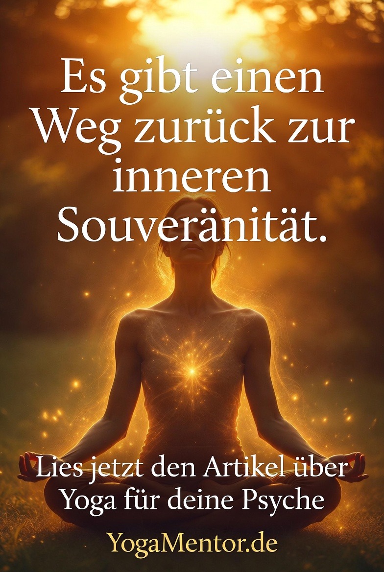 Zurück zur inneren Souveränität - Yoga für die Psyche - Yoga gegen innere Unruhe